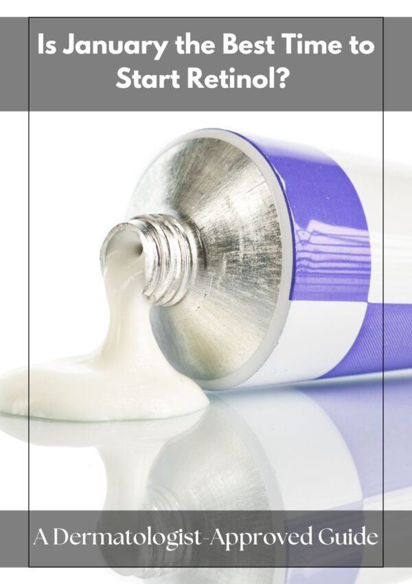 Is January the Best Time to Start Retinol? A Dermatologist-Approved Guide